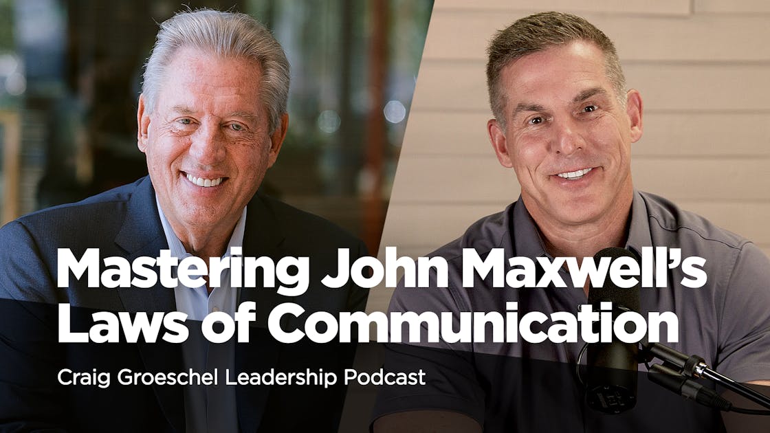 Mastering John Maxwell's Laws of Communication | Craig Groeschel ...