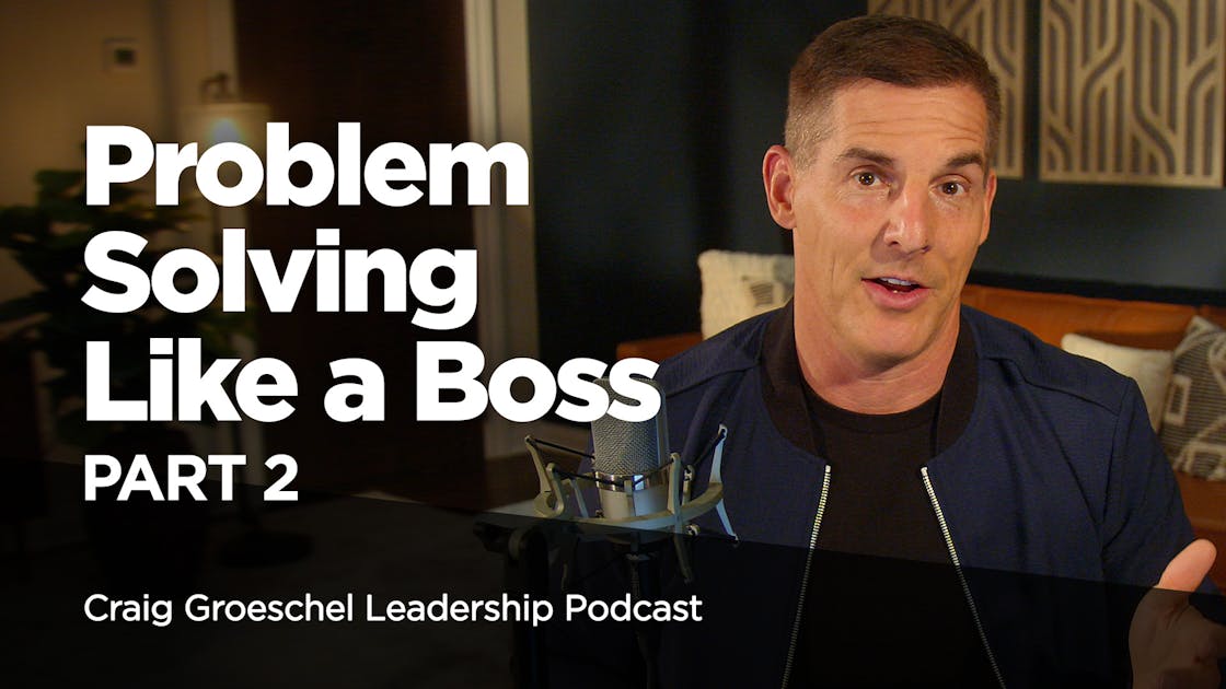 Problem Solving Like a Boss, Part 2 | Craig Groeschel Leadership ...